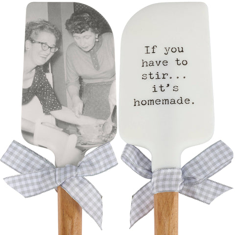 If You Have To Stir It's Homemade Spatula