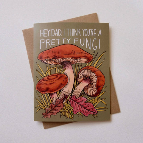Hey Dad, I Think You're A Pretty Fungi Card