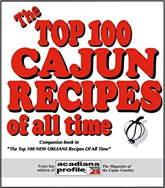 The Top 100 Cajun Recipes of All Time by Trent Angers (Hardcover)