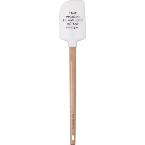 Your Opinion Is Not Part Of The Recipe Spatula