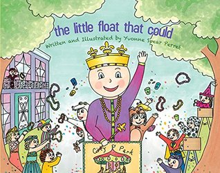 The Little Float That Could by Yvonne Perret