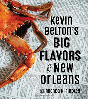 Kevin Belton's Big Flavors of New Orleans with Rhonda K Findley Cookbook