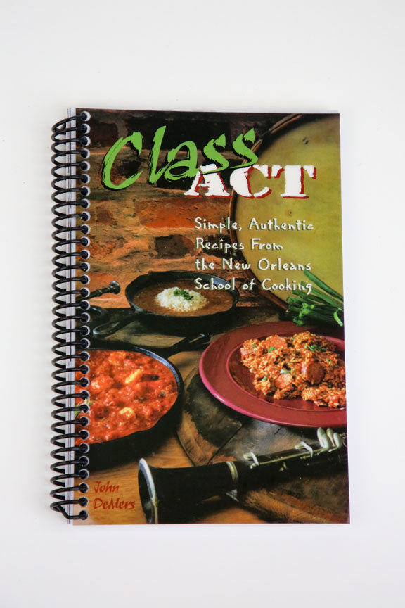 New Orleans School of Cooking Class Act Cookbook